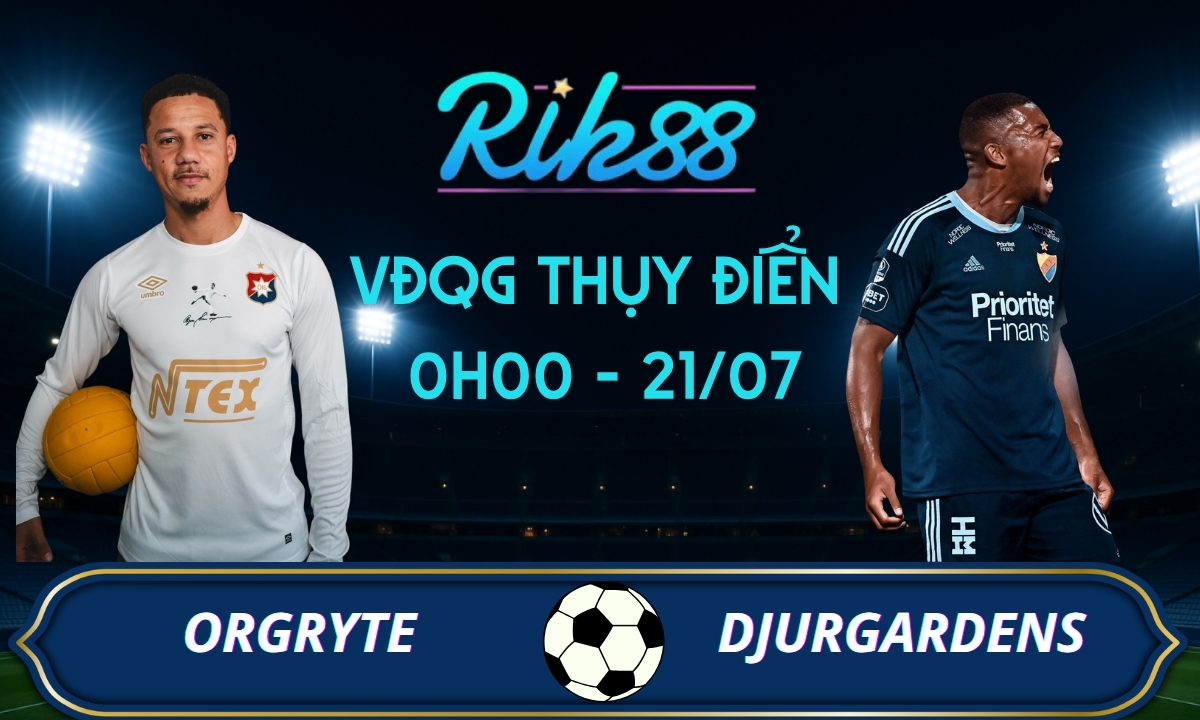 Soi kèo Orgryte vs Djurgardens – 0h00 ngày 21/07/2026 – VĐQG Thuỵ Điển