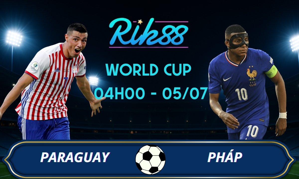Soi kèo Paraguay vs Pháp - 04h00 ngày 05/07/2026 - World Cup