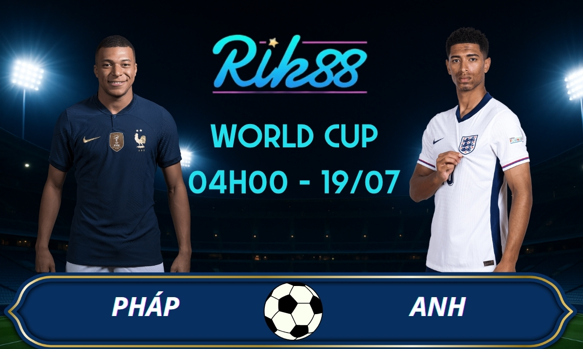 Soi kèo Pháp vs Anh - 04h00 ngày 19/07/2026 - World Cup