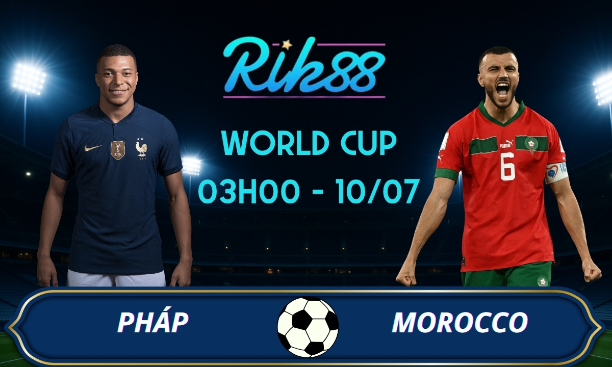 Soi kèo Pháp vs Morocco - 03h00 ngày 10/07/2026 - World Cup