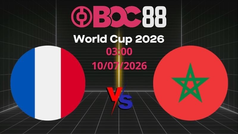 Soi Kèo Pháp vs Ma Rốc | 03:00 10/07/2026 - World Cup 2026