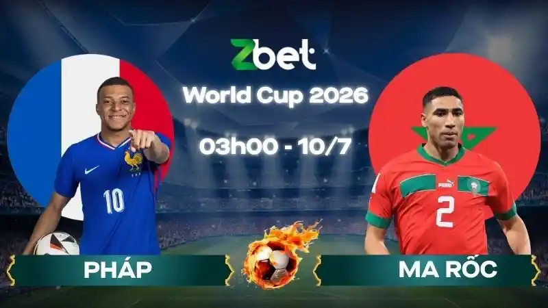Nhận định soi kèo Pháp vs Ma Rốc - 03h00 10/07/2026 - World Cup 2026