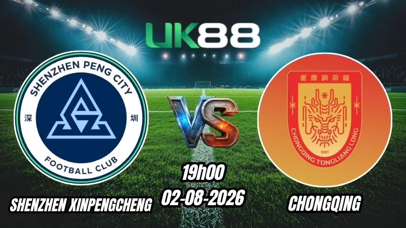 Soi kèo Shenzhen Xinpengcheng vs Chongqing | 19h00 – 02/08/2026 – Chinese Super League