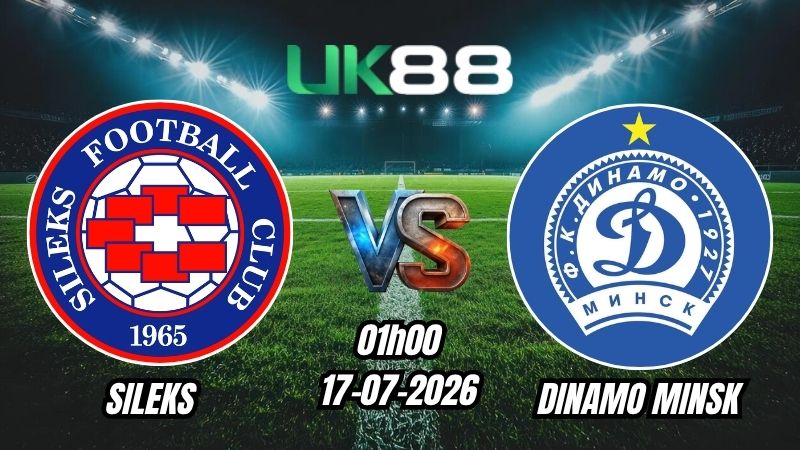 Soi kèo Sileks vs Dinamo Minsk | 01h00 - 17/07/2026 - Play-off Conference League