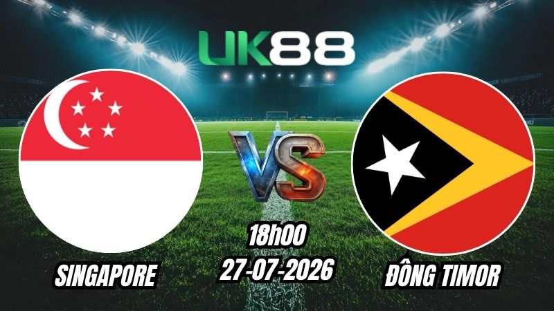 Soi kèo Singapore vs Đông Timor | 18h00 – 27/07/2026 – ASEAN Cup 2026