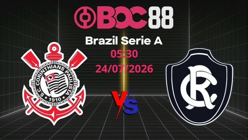 Soi Kèo Corinthians vs Remo | 05:30 24/07/2026 – Brazil Serie A
