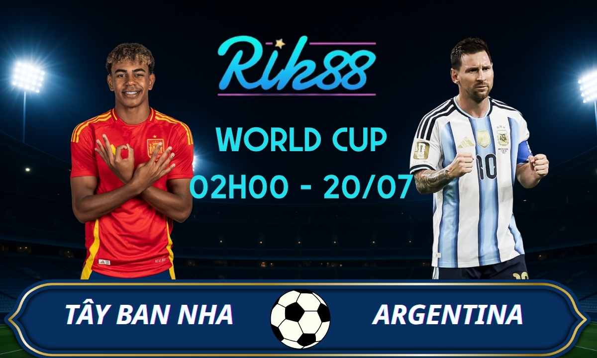 Soi kèo Tây Ban Nha vs Argentina – 02h00 ngày 20/07/2026 – World Cup