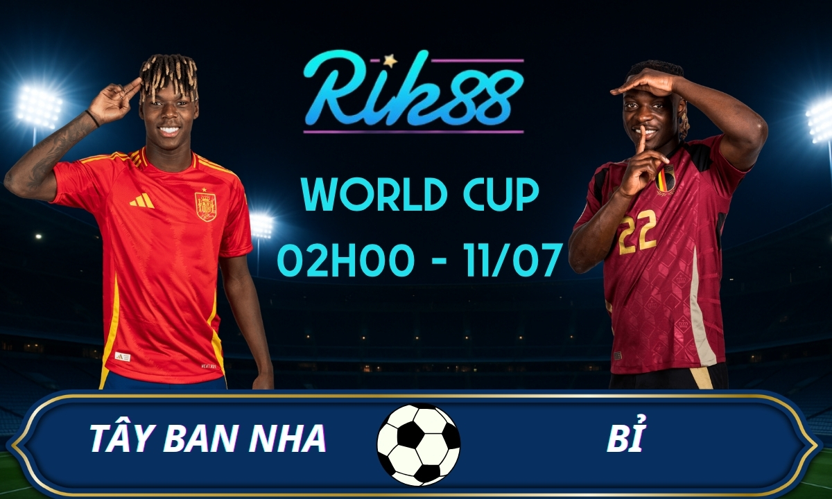 Soi kèo Tây Ban Nha vs Bỉ - 02h00 ngày 11/07/2026 - World Cup