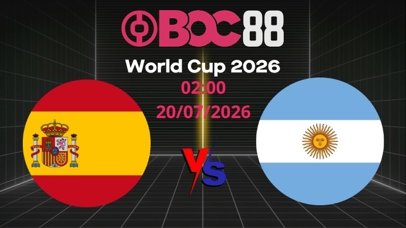 Soi Kèo Tây Ban Nha vs Argentina | 02:00 20/07/2026 – World Cup 2026