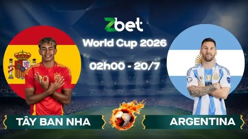 Nhận định soi kèo Tây Ban Nha vs Argentina – 02h00 20/07/2026 – World Cup 2026
