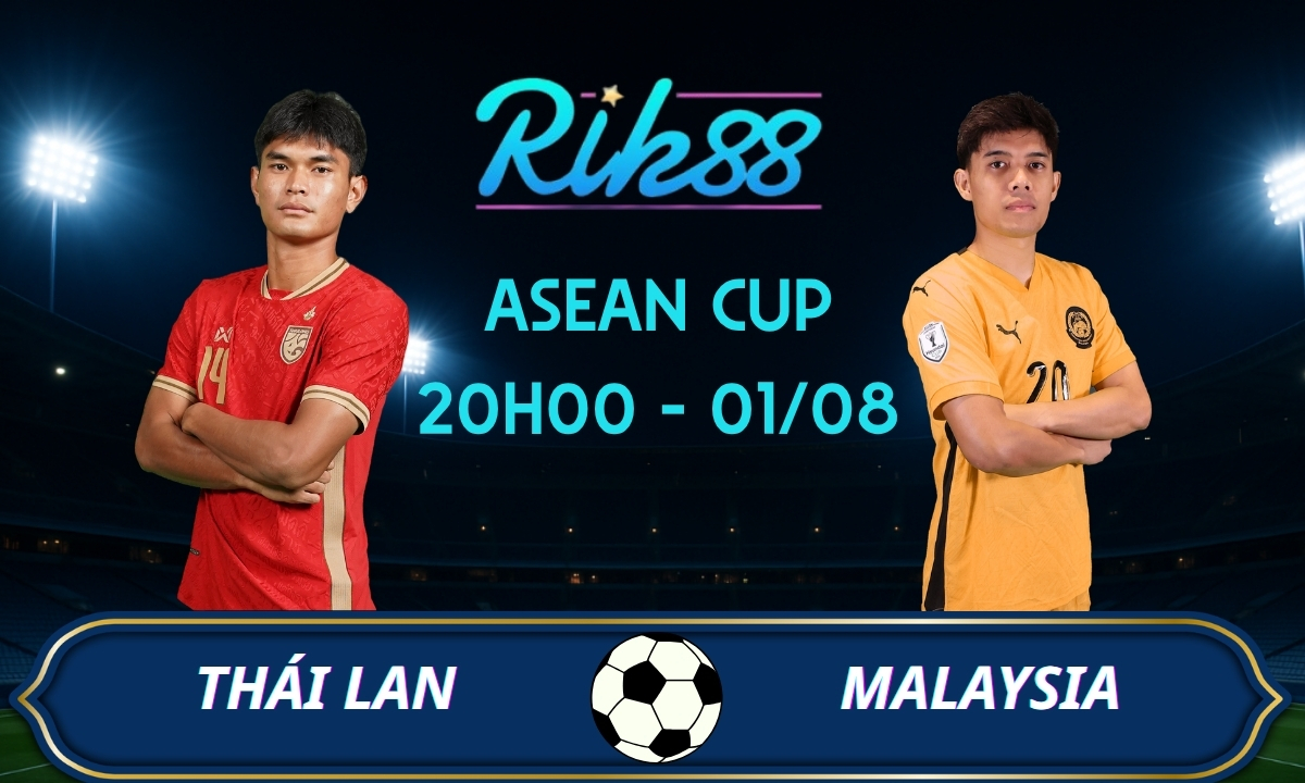 Soi kèo Thái Lan vs Malaysia – 20h00 ngày 01/08/2026 – ASEAN Cup