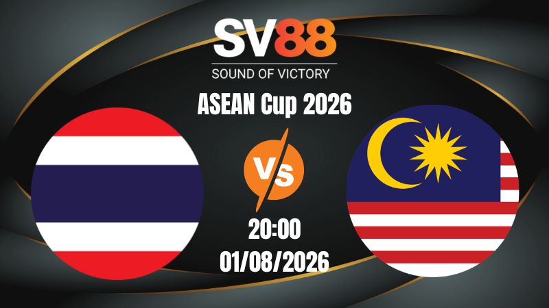 Soi Kèo Thái Lan vs Malaysia 20:00 01/08/2026 | ASEAN Cup 2026