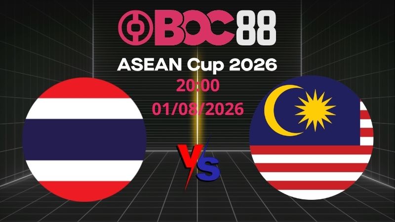 Soi Kèo Thái Lan vs Malaysia | 20:00 01/08/2026 – ASEAN Cup 2026