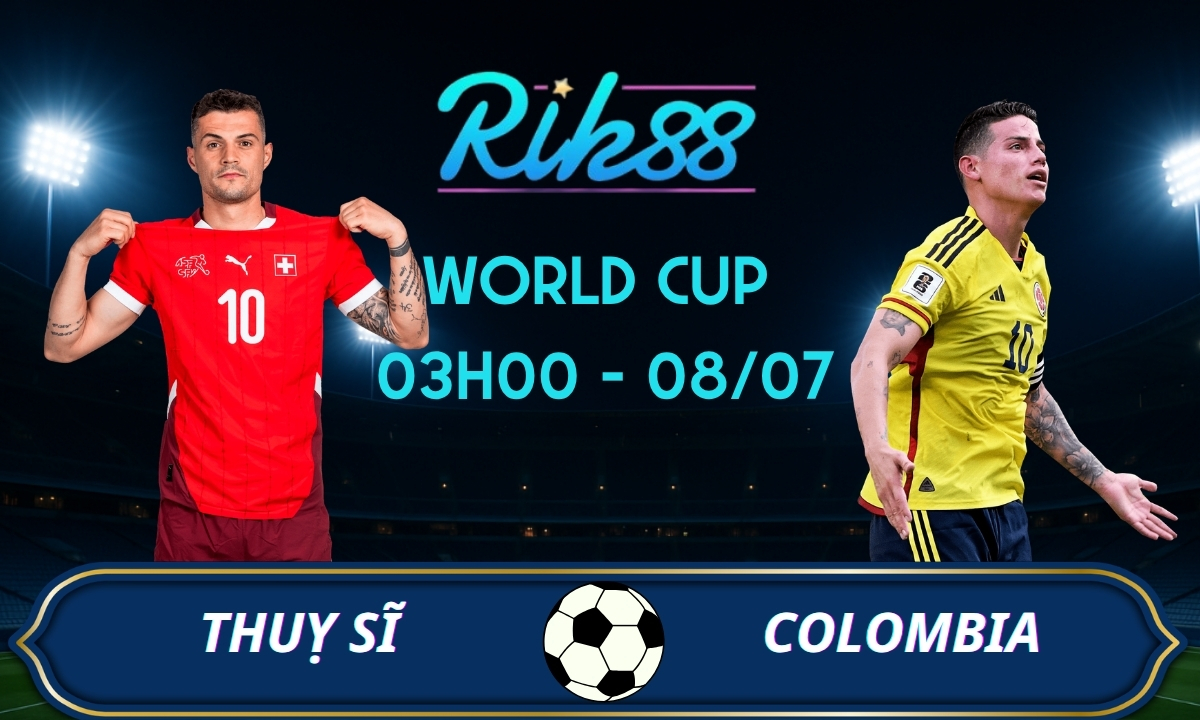 Soi kèo Thụy Sĩ vs Colombia - 03h00 ngày 08/07/2026 - World Cup