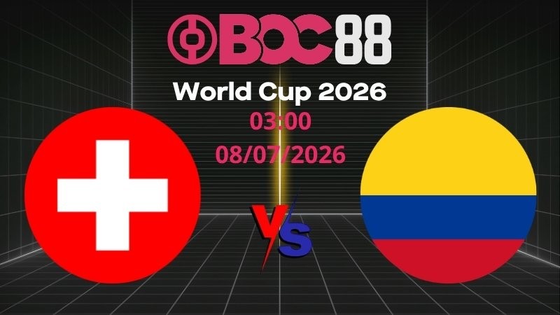 Soi Kèo Thụy Sĩ vs Colombia | 03:00 08/07/2026 - World Cup 2026