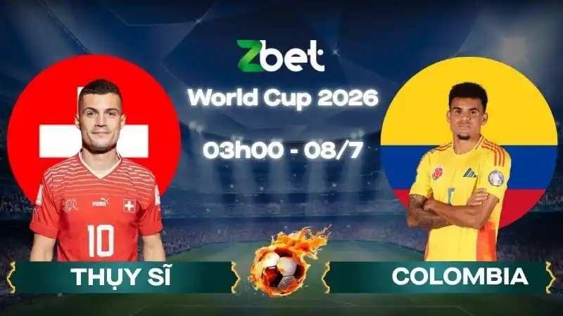 Nhận định soi kèo Thụy Sĩ vs Colombia - 03h00 08/07/2026 - World Cup 2026
