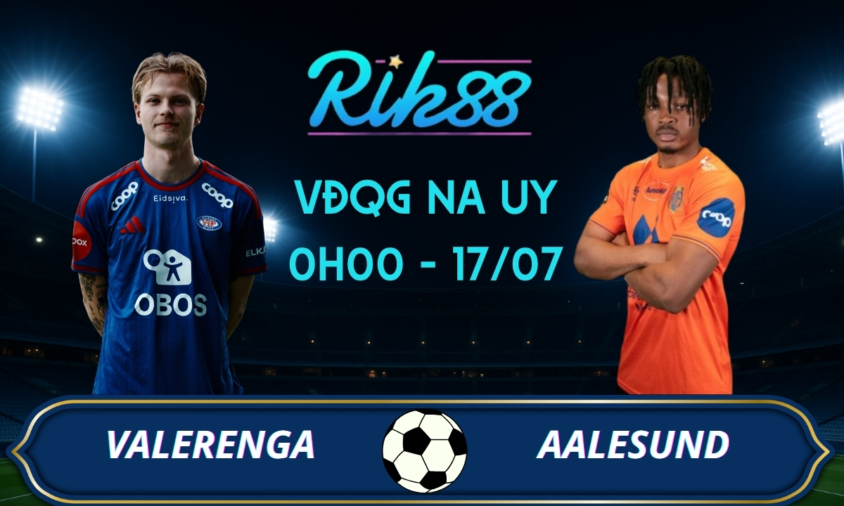 Soi kèo Valerenga vs Aalesund - 0h00 ngày 17/07/2026 - VĐQG Na Uy