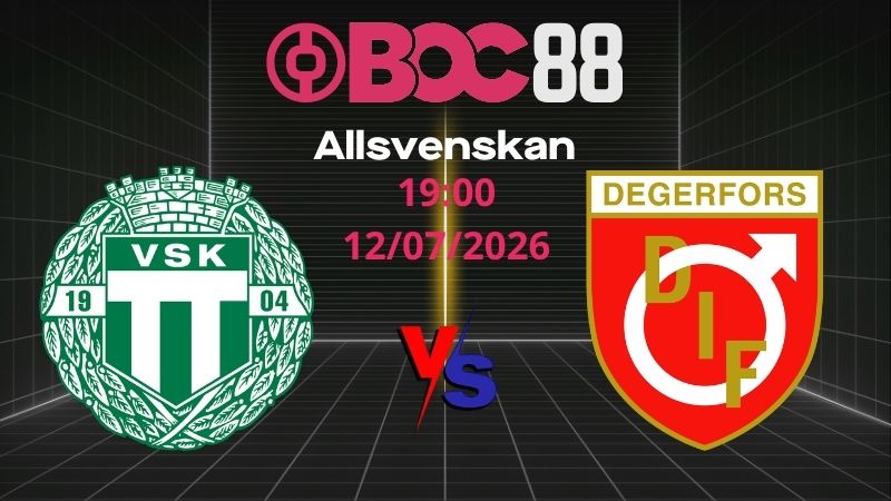 Soi Kèo Vasteras vs Degerfors | 19:00 12/07/2026 - Allsvenskan