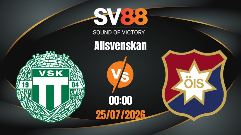 Soi Kèo Vasteras vs Orgryte 00:00 25/07/2026 | Allsvenskan