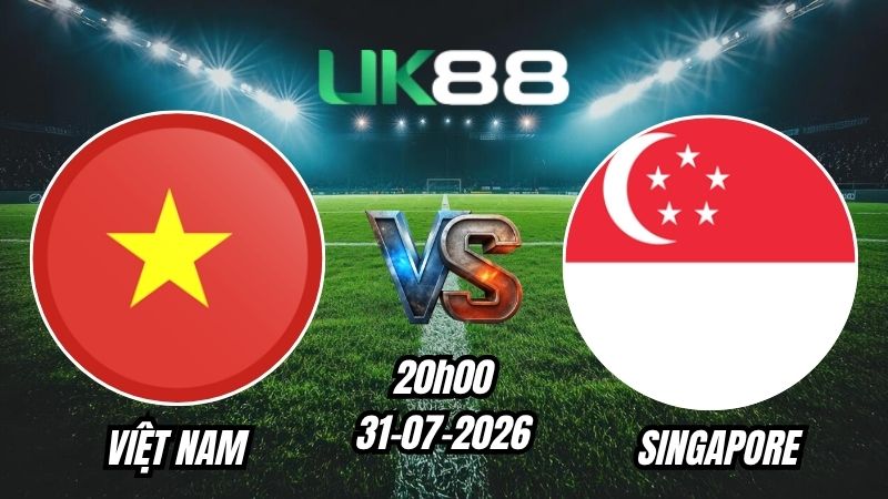 Soi kèo Việt Nam vs Singapore | 20h00 – 31/07/2026 – ASEAN Cup 2026