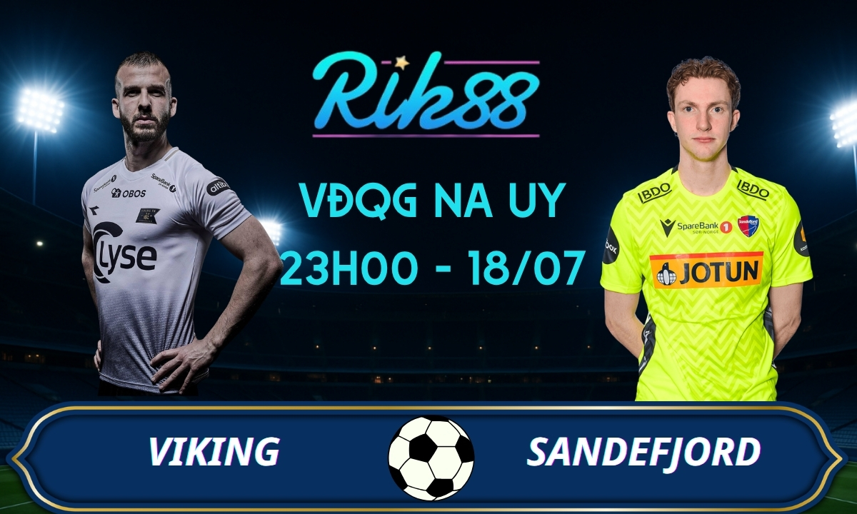 Soi kèo Viking vs Sandefjord - 23h00 ngày 28/07/2026 - VĐQG Na Uy