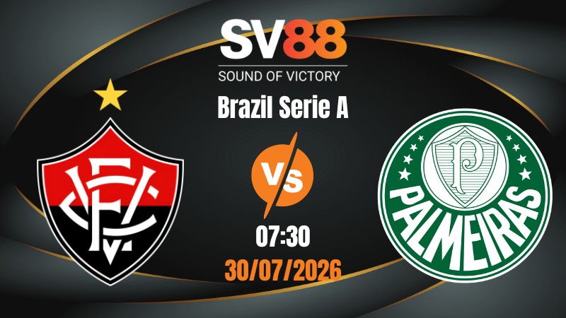 Soi Kèo Vitoria vs Palmeiras 07:30 30/07/2026 | Brazil Serie A