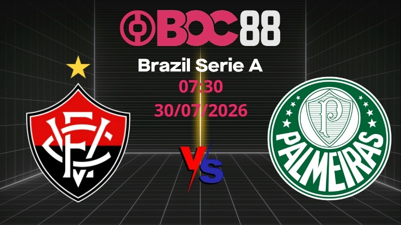 Soi Kèo Vitoria vs Palmeiras | 07:30 30/07/2026 – Brazil Serie A