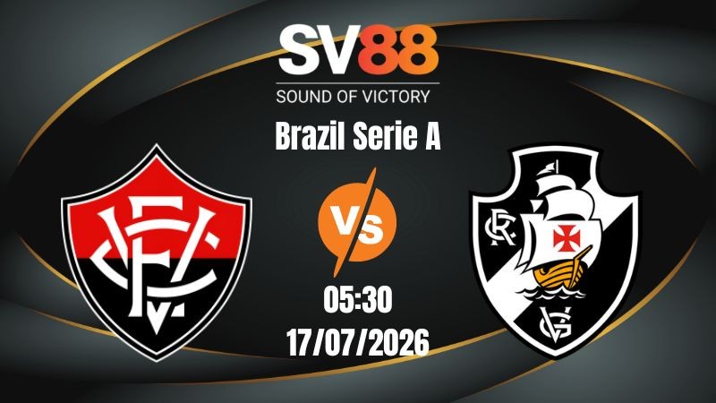Soi Kèo Vitoria vs Vasco da Gama 05:30 17/07/2026 | Brazil Serie A