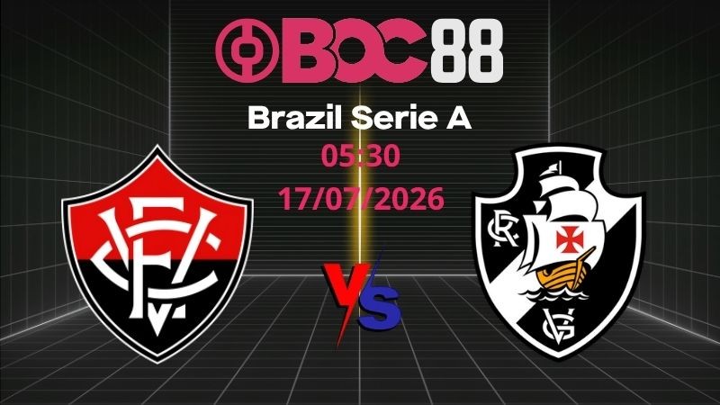 Soi Kèo Vitoria vs Vasco da Gama | 05:30 17/07/2026 - Brazil Serie A