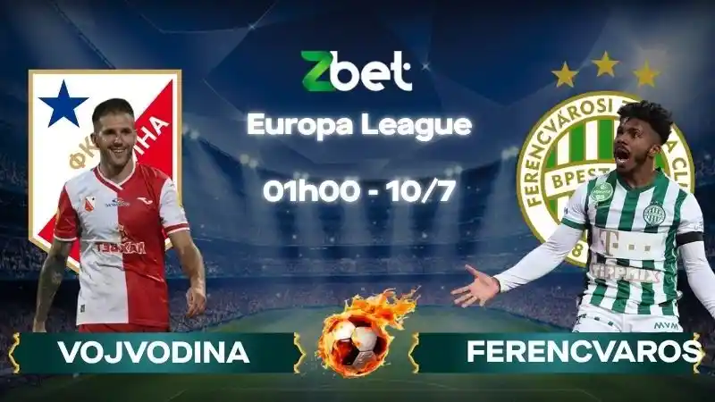 Nhận định soi kèo Vojvodina vs Ferencvaros - 01h00 10/07/2026 - Europa League
