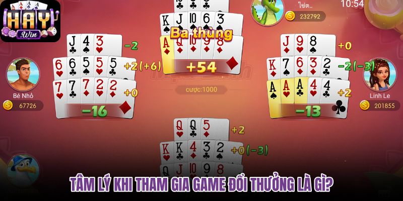 tam-ly-khi-tham-gia-game-doi-thuong-la-gi