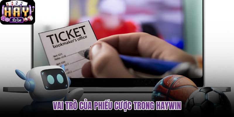 vai-tro-cua-phieu-cuoc-trong-haywin vai-tro-cua-phieu-cuoc-trong-haywin