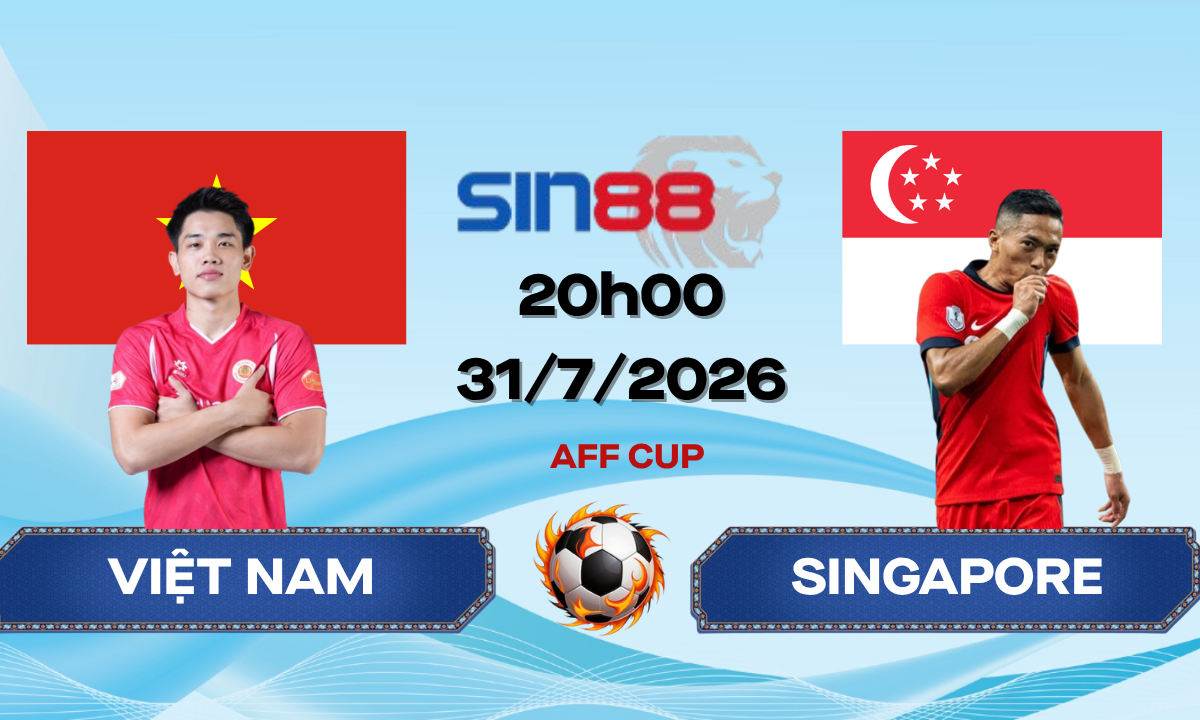Soi kèo bóng đá Việt Nam – Singapore 20h00 ngày 31/07/2026 – AFF CUP
