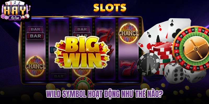 wild-symbol-hoat-dong-nhu-the-nao wild-symbol-hoat-dong-nhu-the-nao
