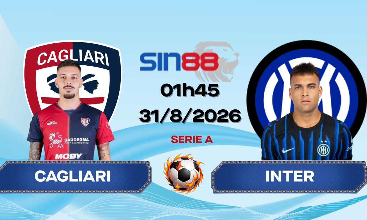 Soi kèo bóng đá Cagliari - Inter 01h45 ngày 31/08/2026 - Serie A