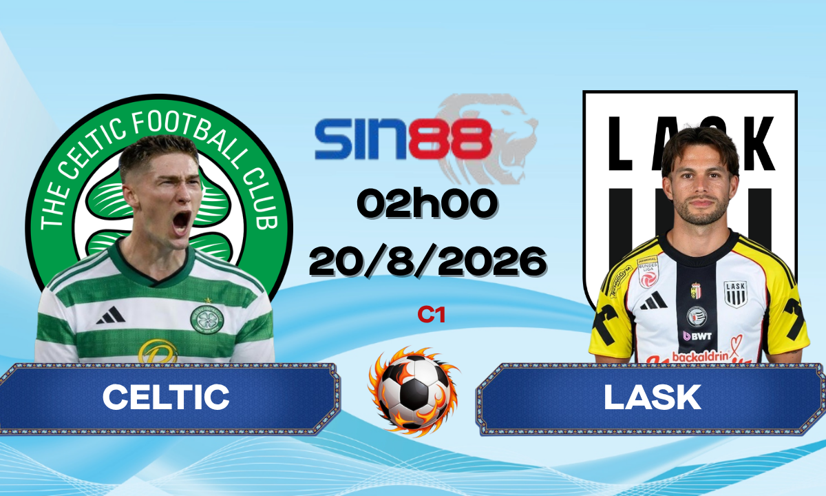 Soi kèo bóng đá Celtic - LASK 02h00 ngày 20/08/2026 - Champions League