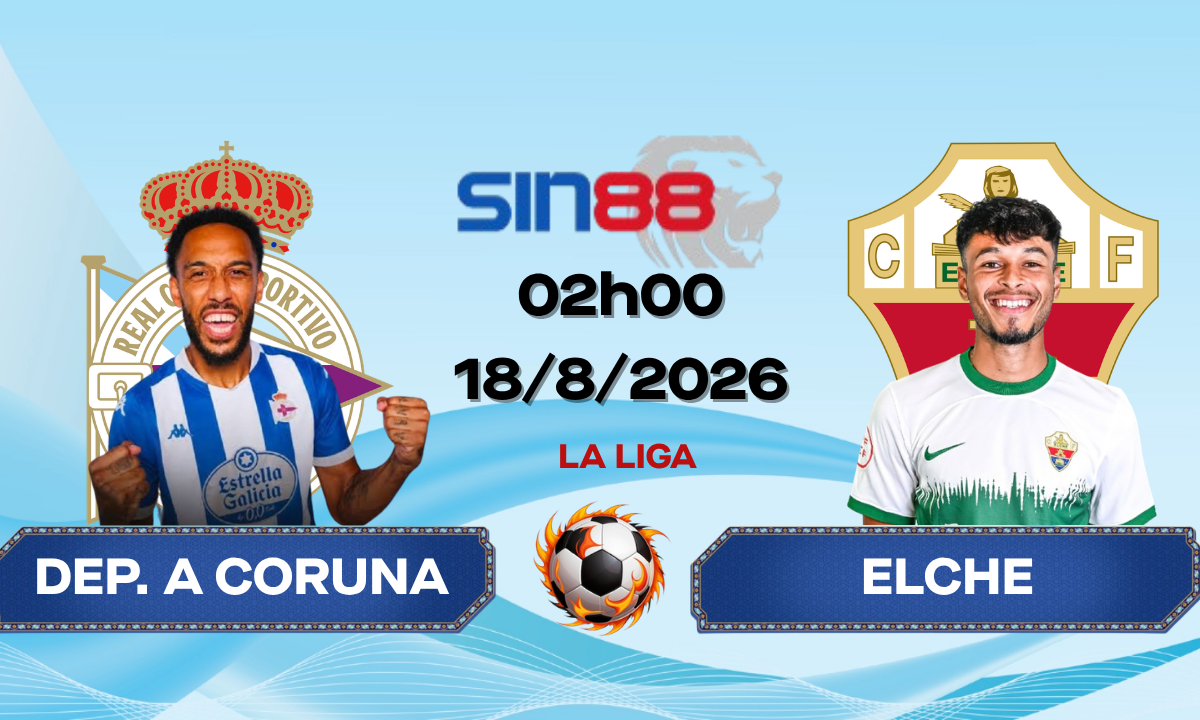 Soi kèo bóng đá Dep. A Coruna - Elche 02h00 ngày 18/08/2026 - La Liga