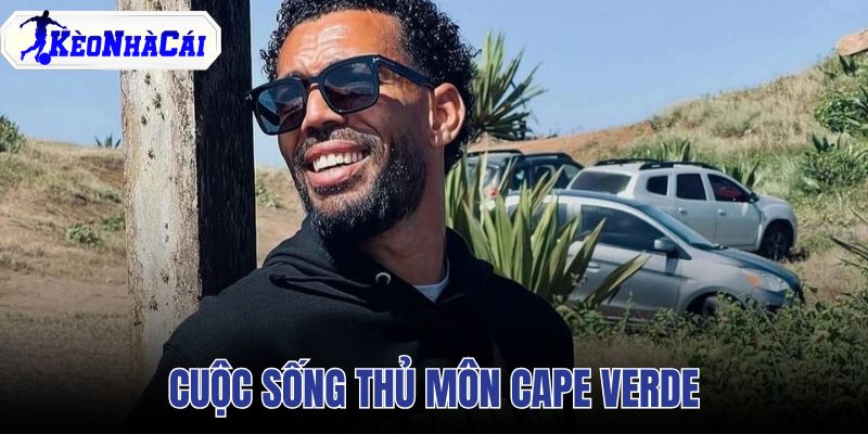 cuộc sống thủ môn Cape Verde sau World Cup 2026