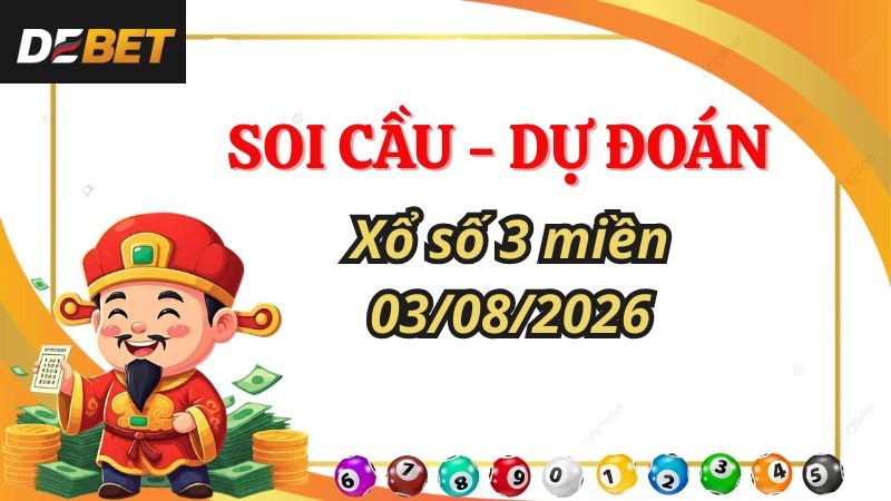 Soi cầu dự đoán kết quả xổ số 3 miền Bắc - Trung - Nam ngày 03/08/2026