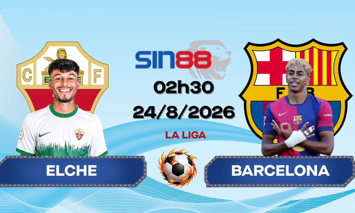 Soi kèo bóng đá Elche - Barcelona 02h30 ngày 24/08/2026 - La Liga