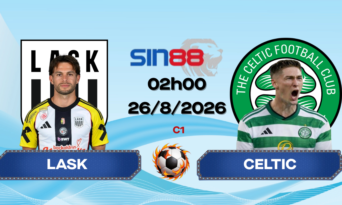 Soi kèo bóng đá LASK - Celtic 02h00 ngày 26/08/2026 - Champions League