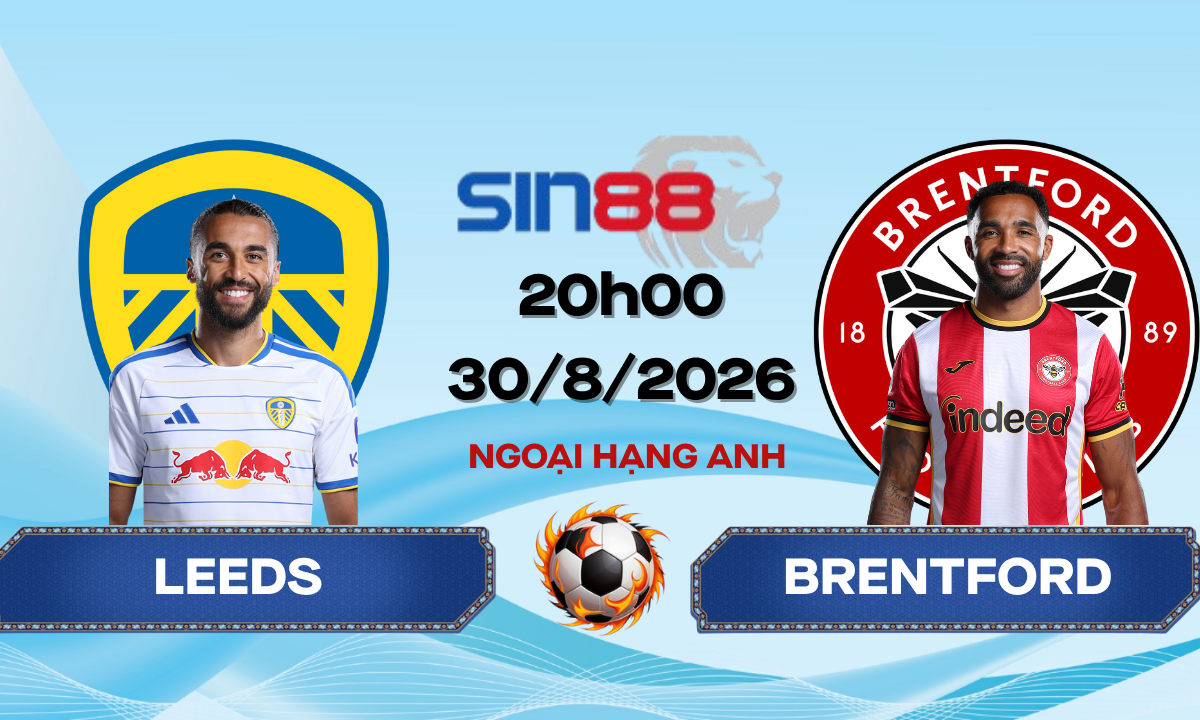 Soi kèo bóng đá Leeds - Brentford 20h00 ngày 30/08/2026 - Ngoại hạng Anh