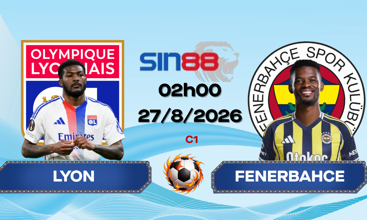 Soi kèo bóng đá Lyon - Fenerbahce 02h00 ngày 27/08/2026 - Champions League