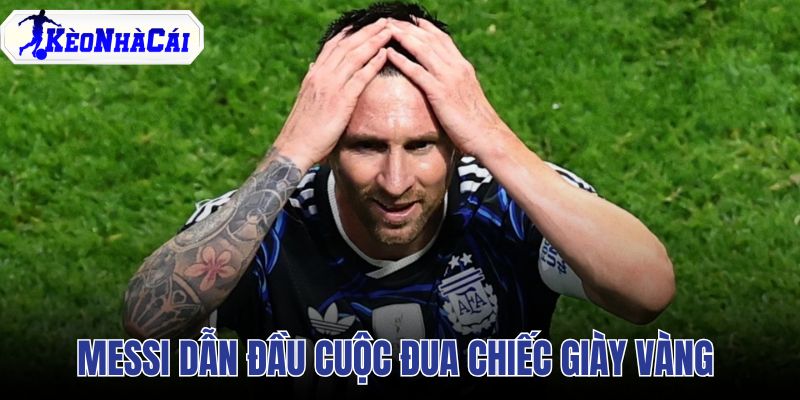Messi dẫn đầu cuộc đua Chiếc giày vàng