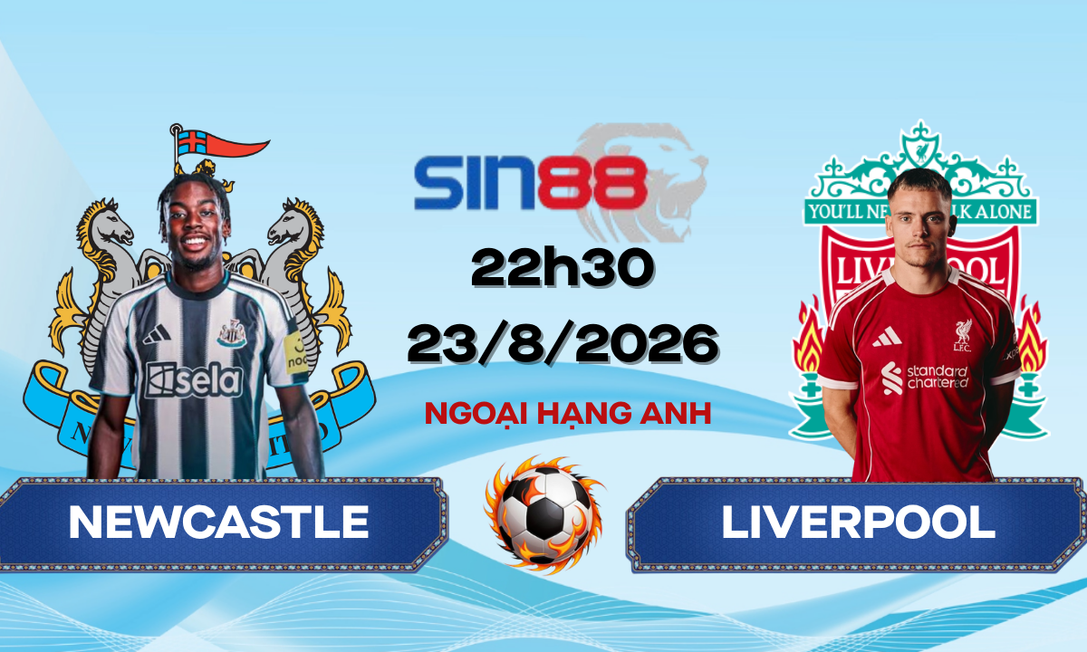 Soi kèo bóng đá Newcastle - Liverpool 22h30 ngày 23/08/2026 - Ngoại hạng Anh