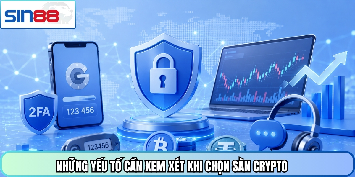 Những yếu tố cần xem xét khi chọn sàn crypto