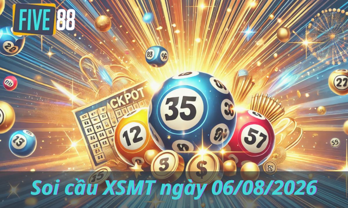 Soi Cầu XSMT Ngày 06/08/2026 – Chốt Lô Miền Trung – Five88