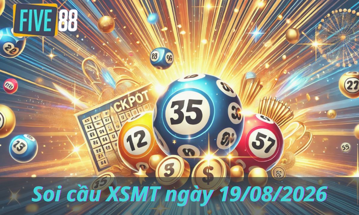 Soi Cầu XSMT Ngày 19/08/2026 - Chốt Lô Miền Trung - Five88