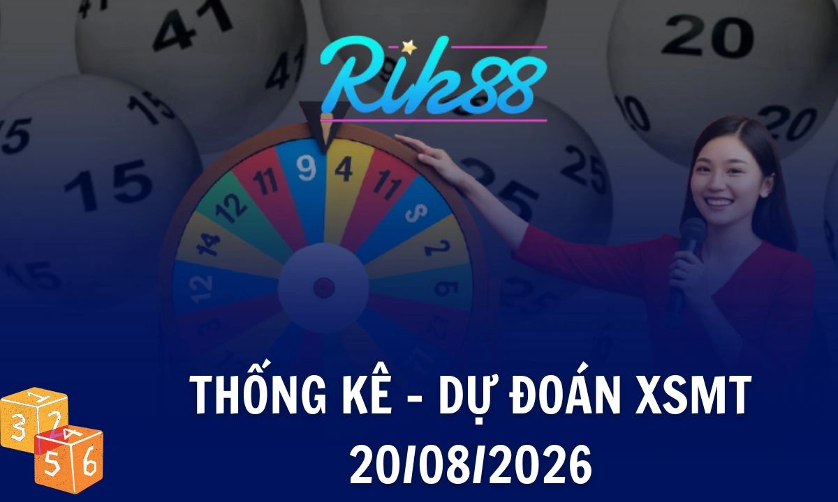 Rik88 Thống Kê - Soi Cầu XSMT 20/08/2026