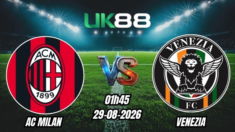 Soi kèo AC Milan vs Venezia | 01h45 - 29/08/2026 - Serie A